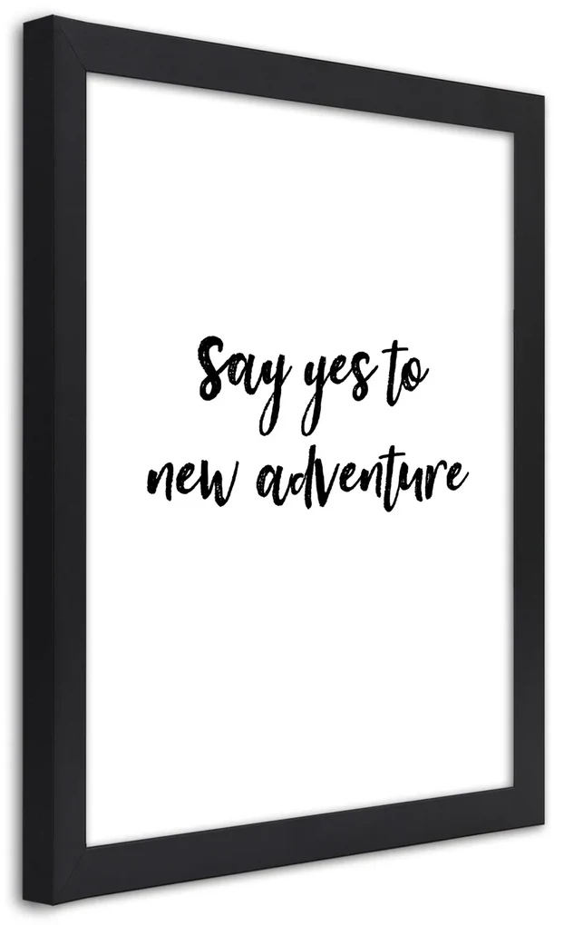 Gario Plagát Say yes to a new adventure Farba rámu: Čierna, Rozmery: 70 x 100 cm