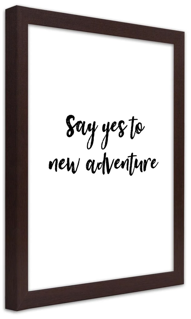 Gario Plagát Say yes to a new adventure Farba rámu: Čierna, Rozmery: 30 x 45 cm