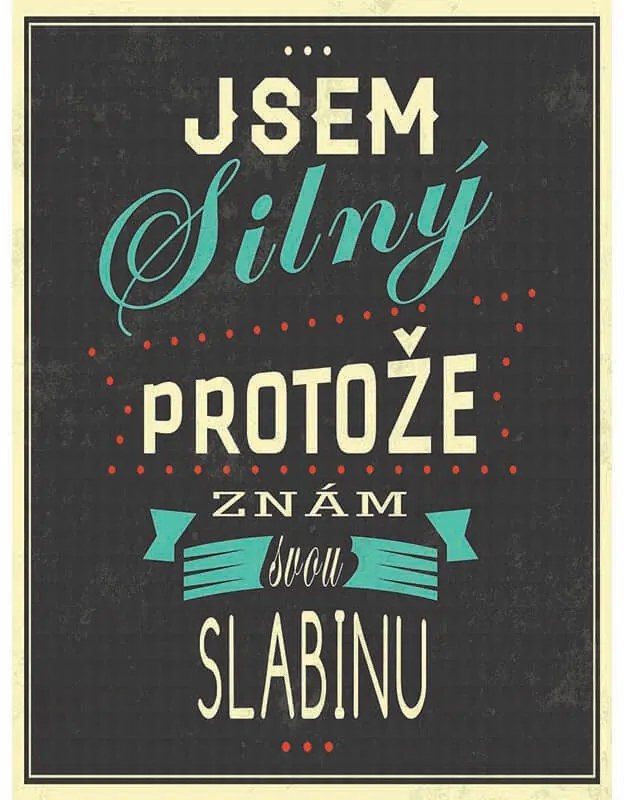 Ceduľa Jsem silný protože znám tvou slabinu