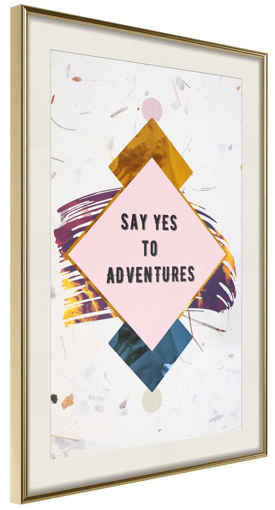 Artgeist Plagát - Say Yes to Adventures [Poster] Veľkosť: 20x30, Verzia: Čierny rám s passe-partout