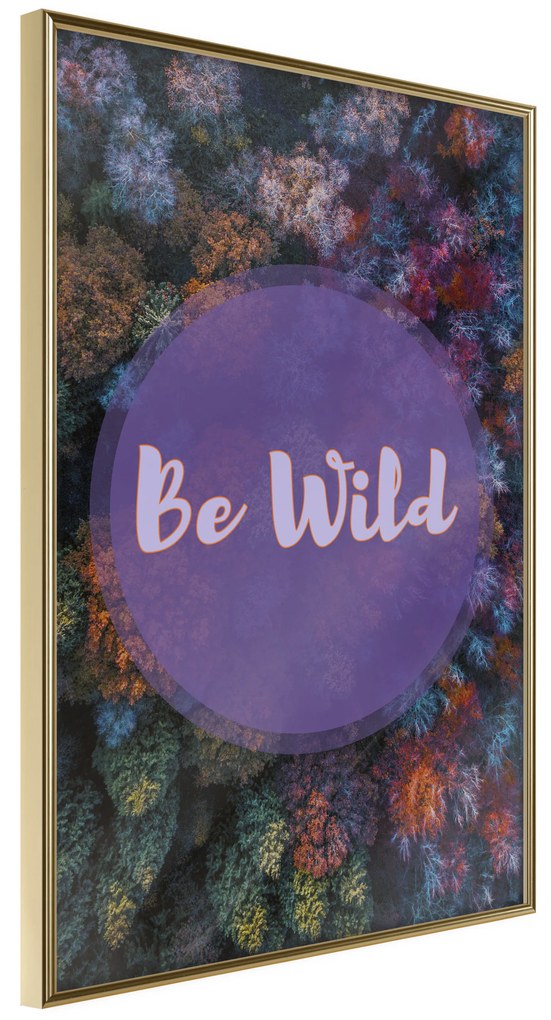 Artgeist Plagát - Be Wild [Poster] Veľkosť: 20x30, Verzia: Čierny rám