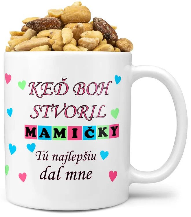 Hrnček Keď boh stvoril mamičky (Náplň hrnčeka: Zmes slaných orieškov)