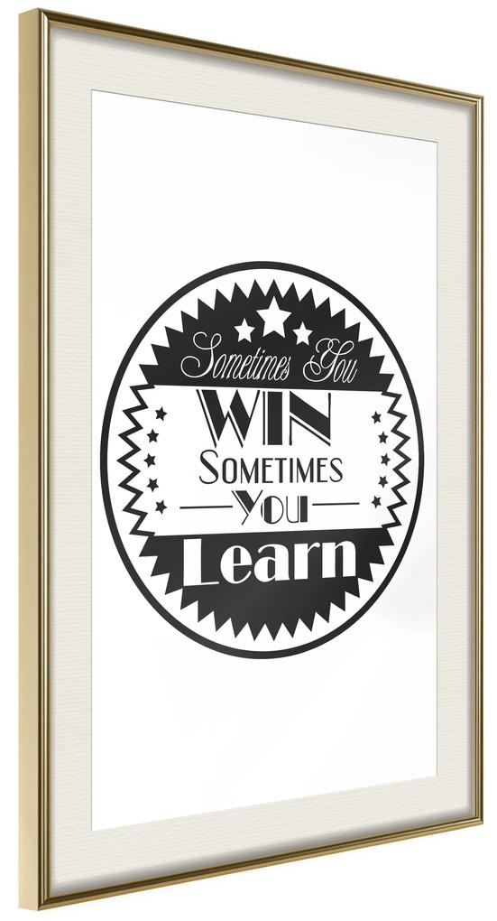 Artgeist Plagát - Sometimes You Win Sometimes You Learn [Poster] Veľkosť: 30x45, Verzia: Čierny rám