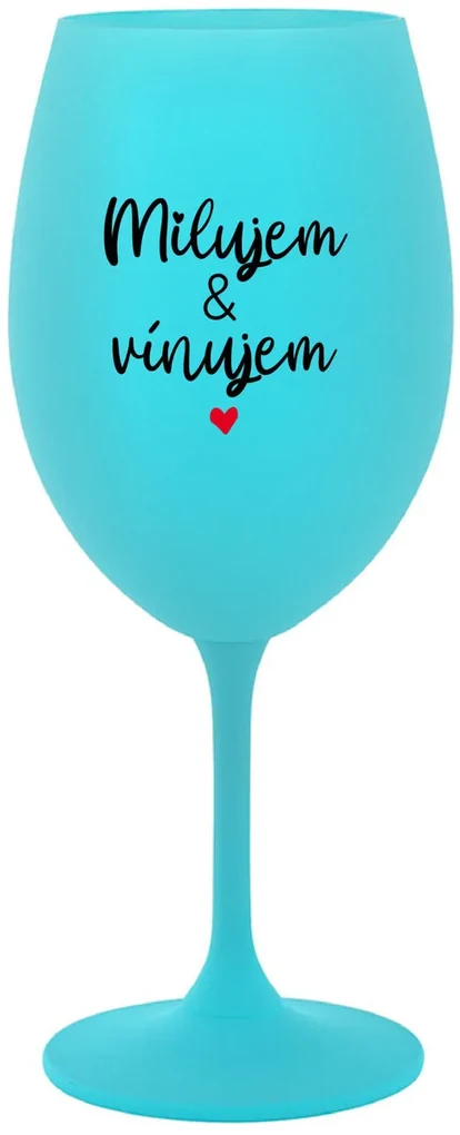 MILUJEM &amp; VÍNUJEM - tyrkysový pohár na víno 350 ml