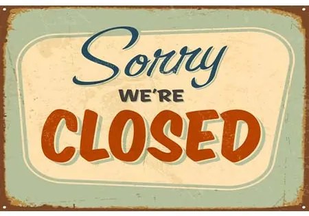 Ceduľa Sorry We Are Closed