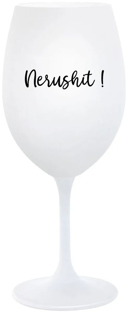NERUSHIT! - biely pohár na víno 350 ml