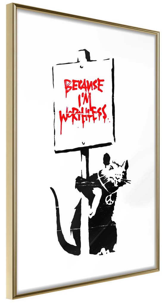 Artgeist Plagát - Because I'm Worthless [Poster] Veľkosť: 20x30, Verzia: Čierny rám s passe-partout