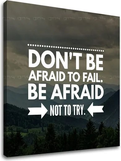 Motivačný obraz na stenu Don´t be afraid