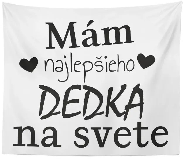 Sablio Deka Ja mám najlepšieho dedka na svete: 150x120 cm