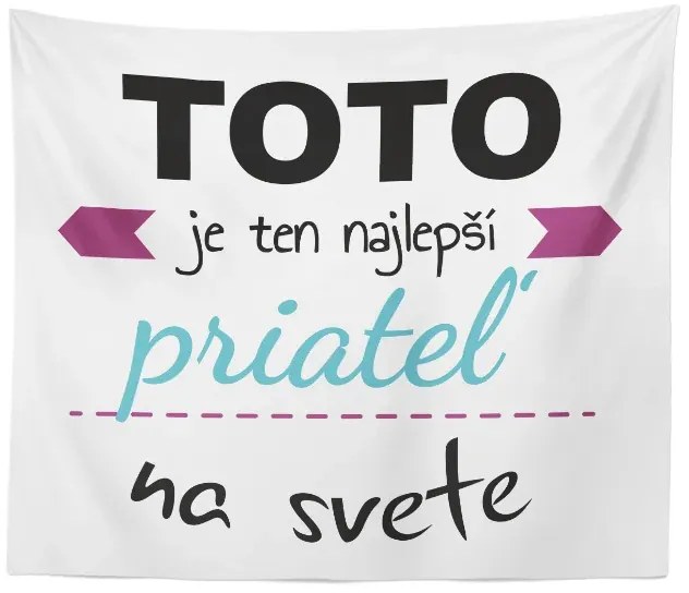 Sablio Deka Toto je ten najlepší priateľ na svete: 150x120 cm