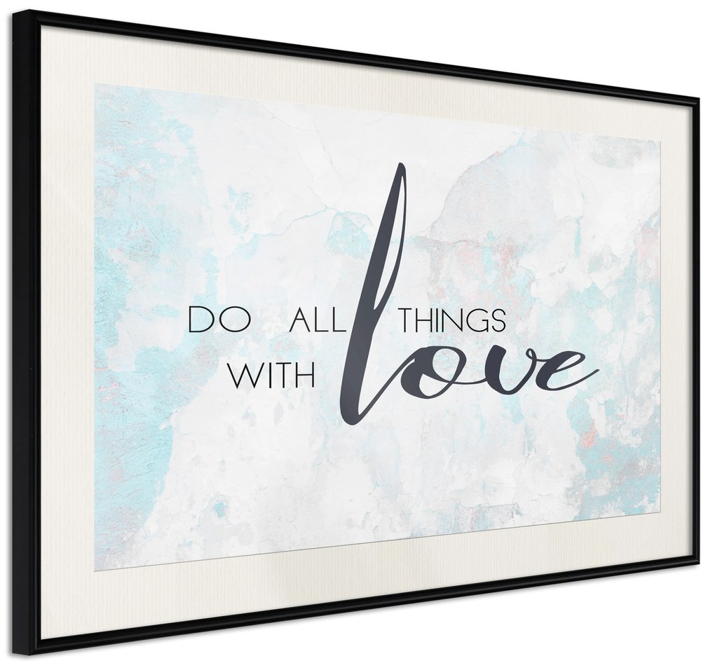 Artgeist Plagát - Do All Things With Love [Poster] Veľkosť: 45x30, Verzia: Čierny rám s passe-partout