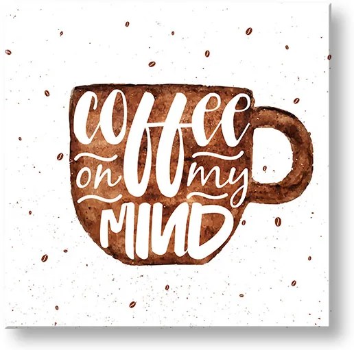 Obraz na stenu s textom Coffee on my mind | rôzne rozmery