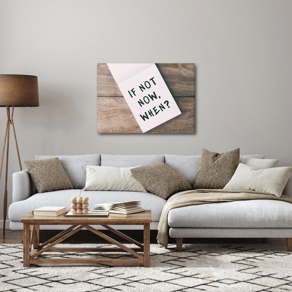 Obraz - If not now, when? (70x50 cm)