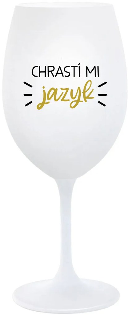 CHRASTÍ MI JAZYK - biely pohár na víno 350 ml