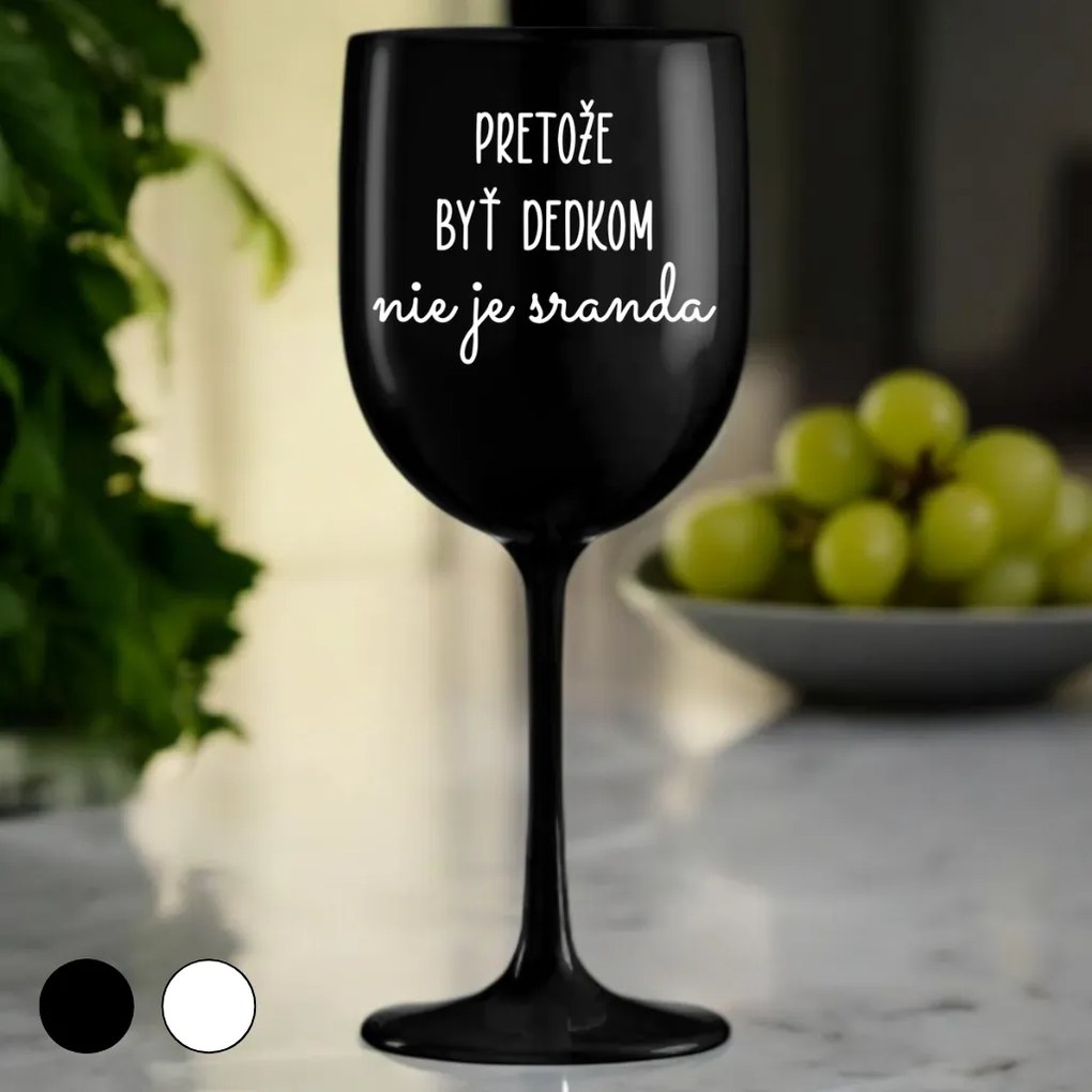 Ahome Pohár na víno Pretože byť dedkom nie je sranda Vyberte farbu: Biela