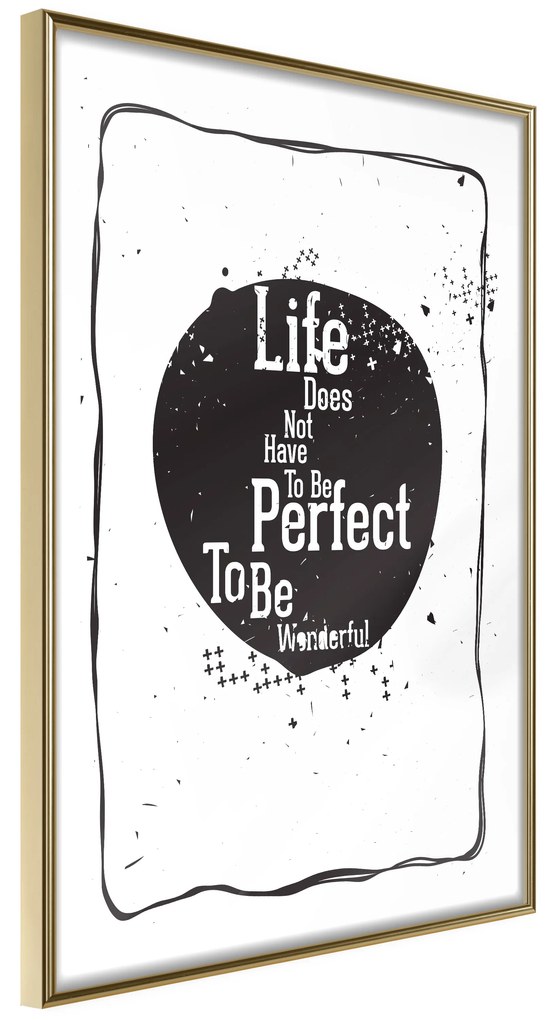 Artgeist Plagát - Life Does Not Have To Be Perfect To Be Wonderful [Poster] Veľkosť: 20x30, Verzia: Čierny rám s passe-partout