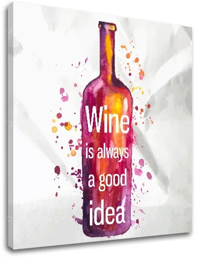 Obraz na stenu s textom Wine is always good idea | rôzne rozmery