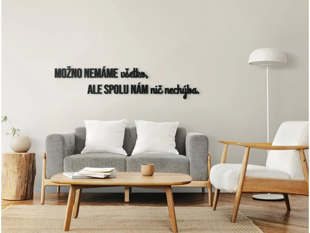 drevko Citát na stenu Možno nemáme všetko Rozmer obrazu: 19,5 x 86,5 cm, Farba dekorácie: Čierna