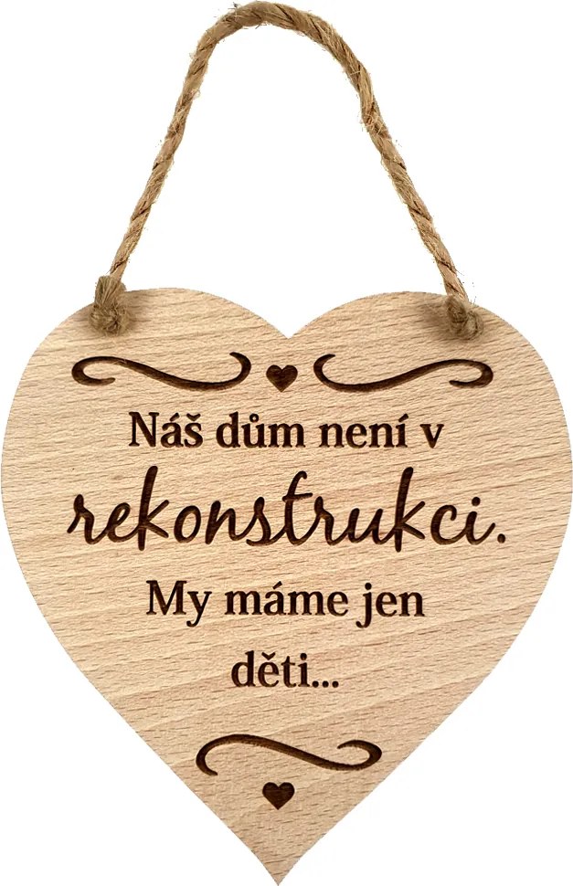 AMADEA Drevené srdce s textom Náš dom nie je v rekonštrukcii..., masívne drevo, 16 x 15 cm