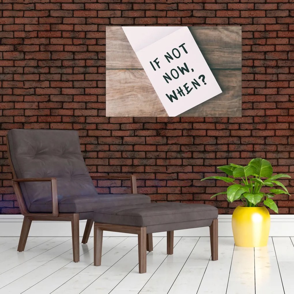 Obraz - If not now, when? (90x60 cm)