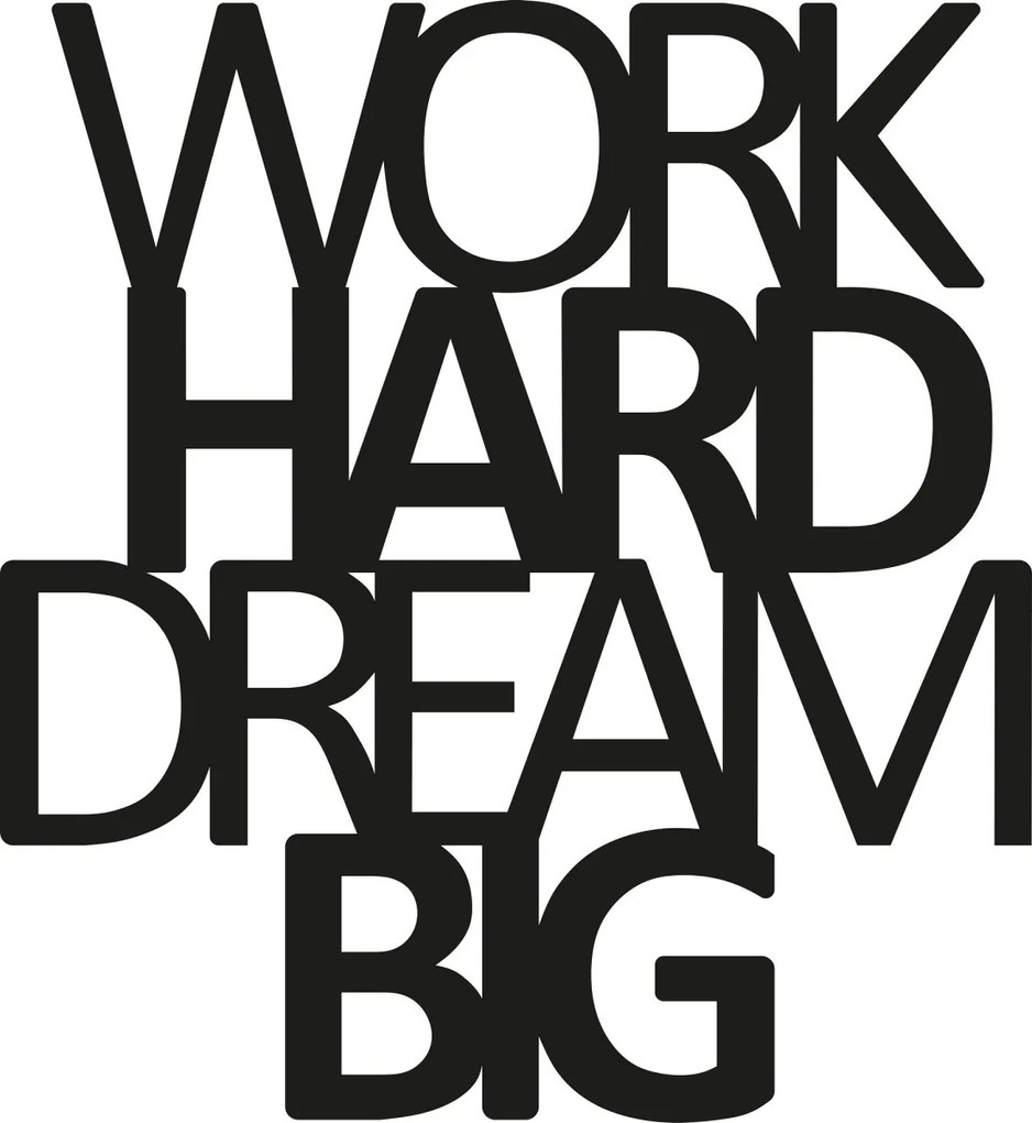 Nástěnná dekorace Work Hard Dream Big černá