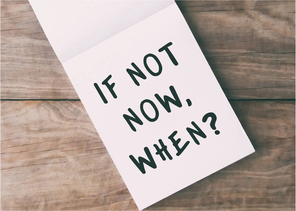 Obraz - If not now, when? (70x50 cm)