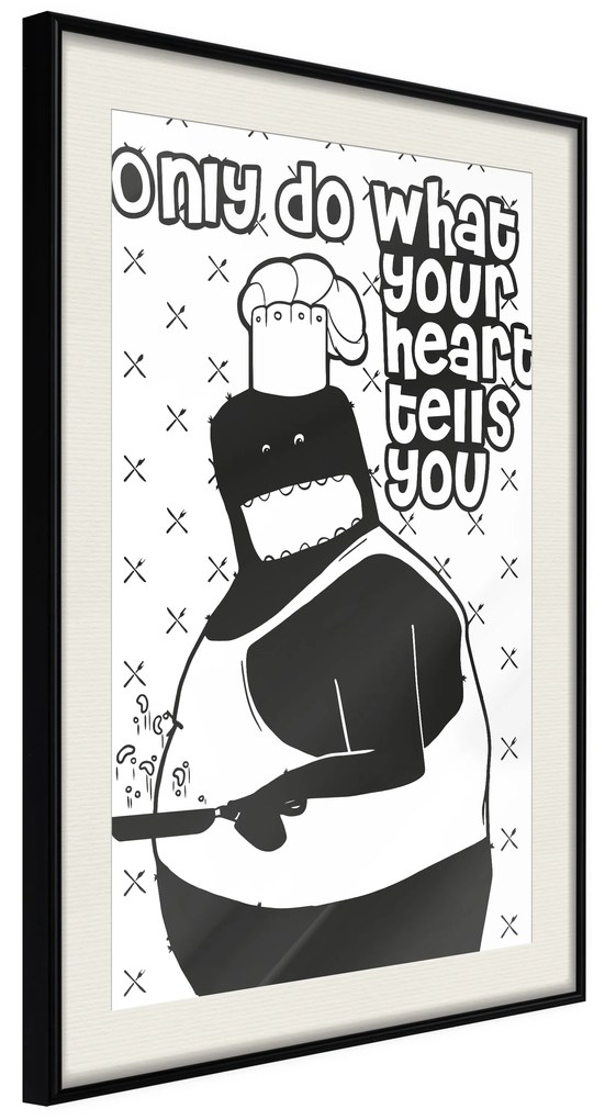 Artgeist Plagát - Only Do What Your Heart Tells You [Poster] Veľkosť: 20x30, Verzia: Čierny rám s passe-partout