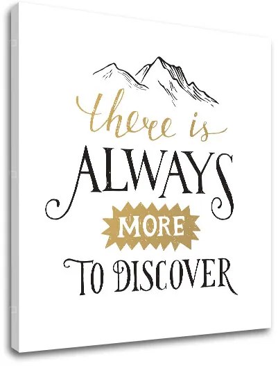 Motivačný obraz na stenu There is always more | rôzne rozmery