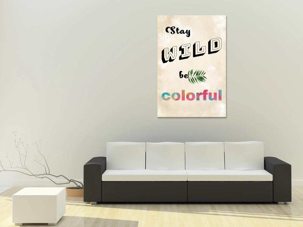Artgeist Obraz - Stay Wild, Be Colorful (1 Part) Vertical Veľkosť: 80x120, Verzia: Premium Print
