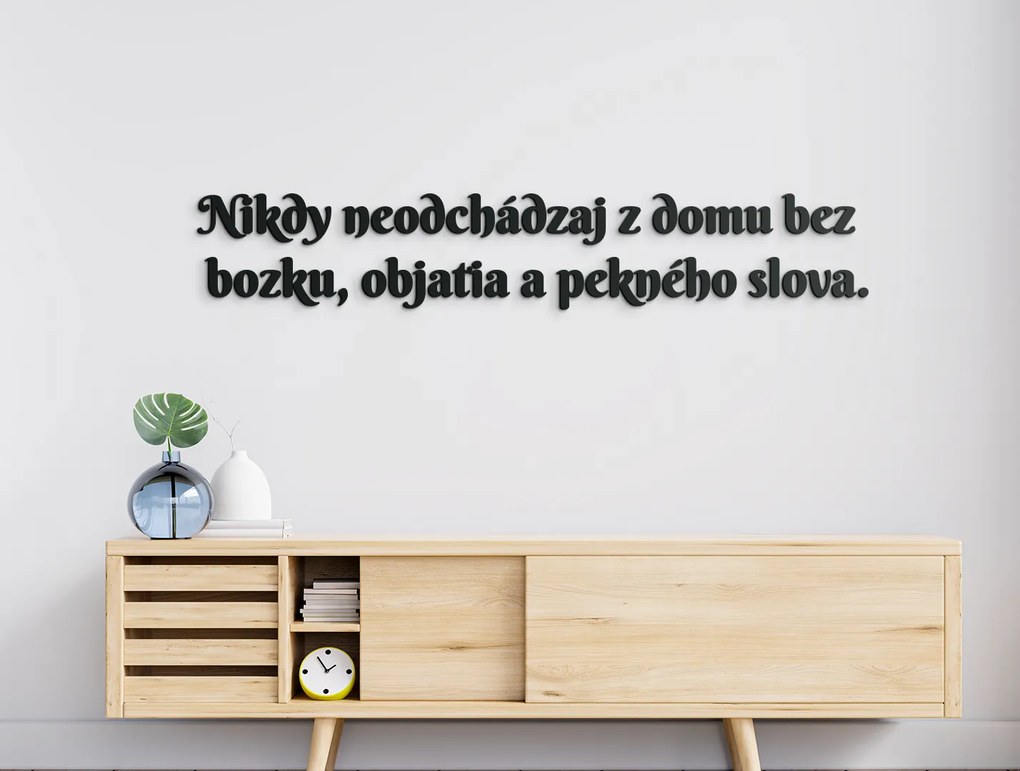 drevko Drevený citát Nikdy neodchádzaj z domu bez bozku Rozmer obrazu: 14,5 x 85 cm, Farba dekorácie: Čierna