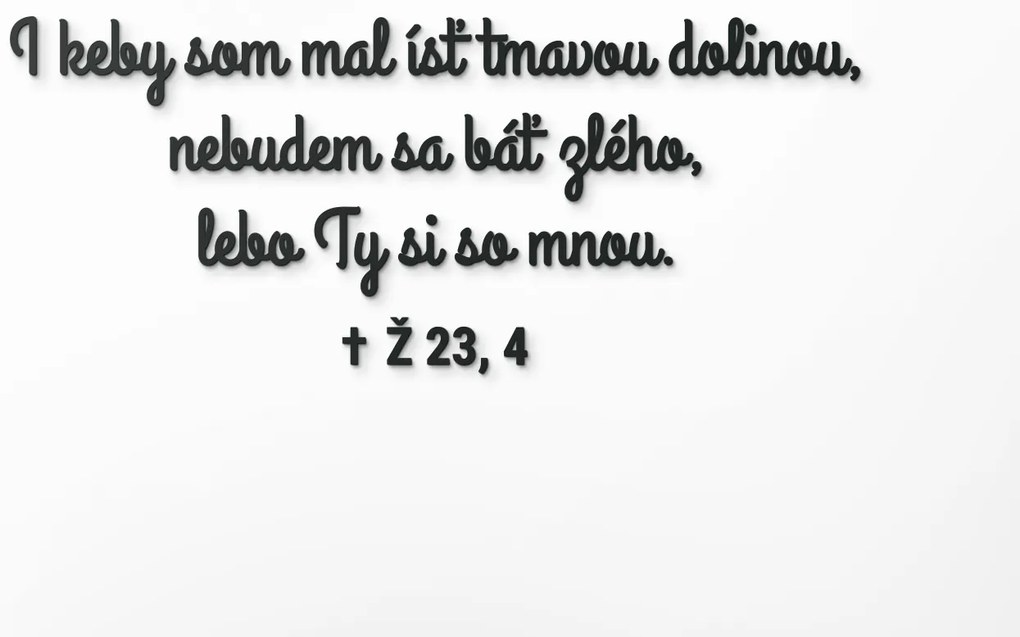 drevko Citát na stenu I keby som mal ísť tmavou dolinou Rozmer obrazu: 36 x 85,5 cm, Farba dekorácie: Čierna