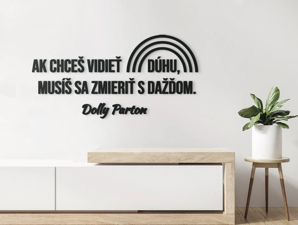 drevko Motivačný citát na stenu Ak chceš vidieť dúhu Rozmer obrazu: 40 x 81,5 cm, Farba dekorácie: Čierna