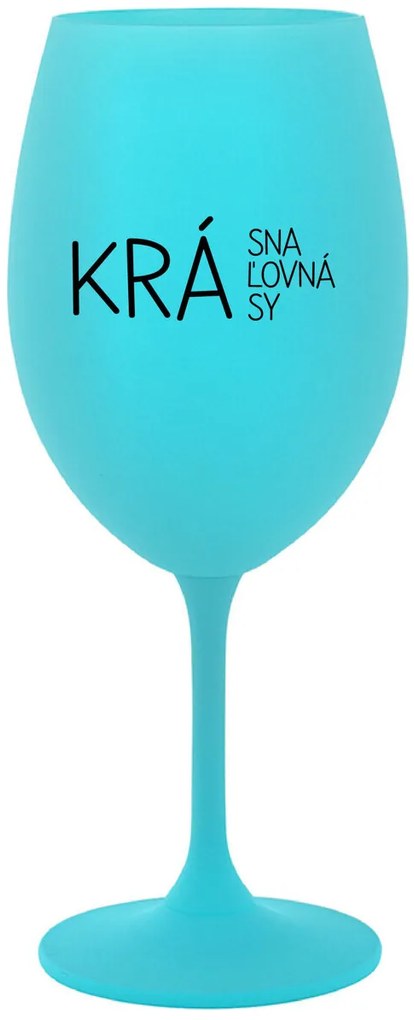 KRÁSNA KRÁĽOVNÁ KRÁSY - tyrkysový pohár na víno 350 ml