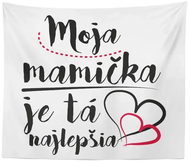 Sablio Deka Moja mamička je tá najlepšia: 150x120 cm