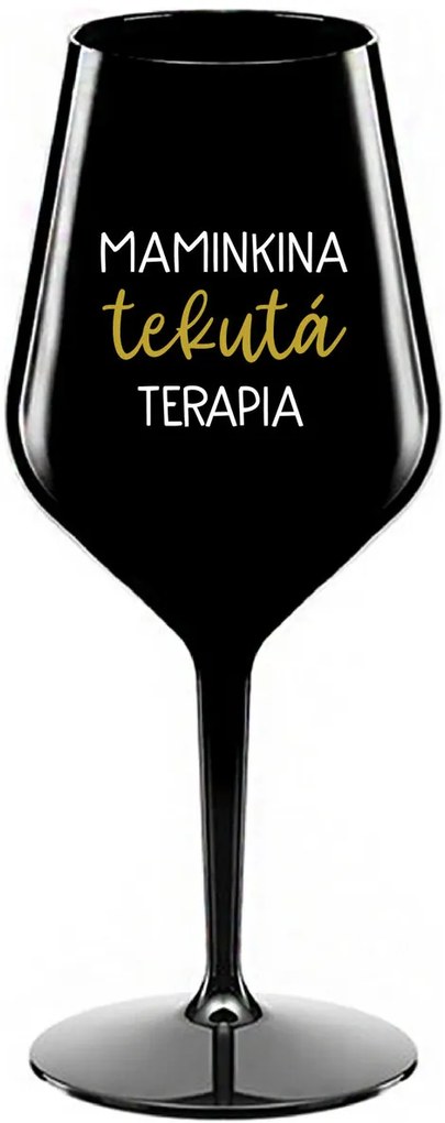 MAMINKINA TEKUTÁ TERAPIA  - čierny nerozbitný pohár na víno 470 ml