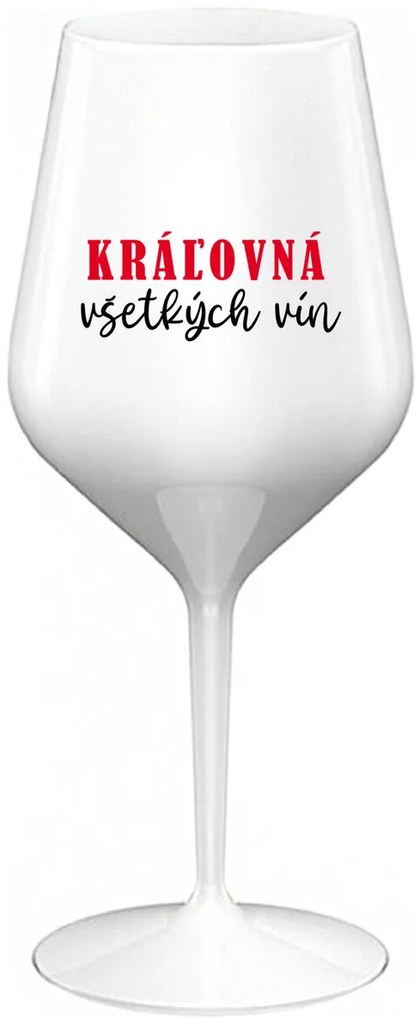 KRÁĽOVNÁ VŠETKÝCH VÍN - biely nerozbitný pohár na víno 470 ml