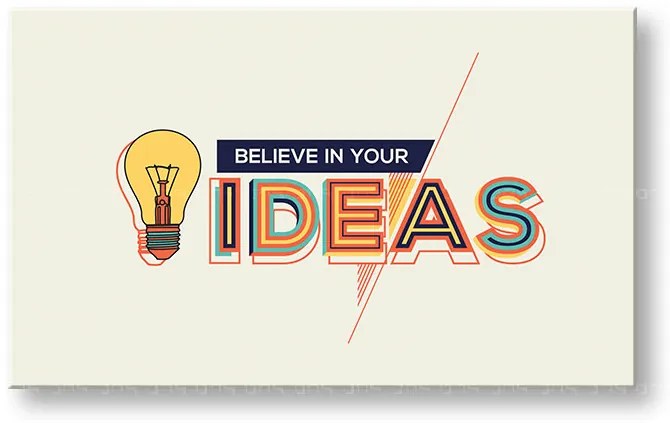 Motivačný obraz na stenu Believe in your ideas | rôzne rozmery