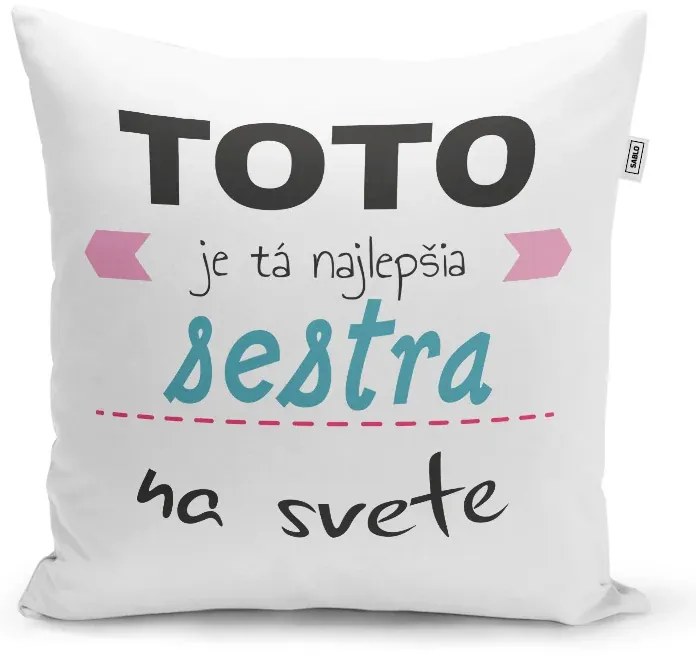 Sablio Vankúš Toto je tá najlepšia sestra na svete: 40x40 cm