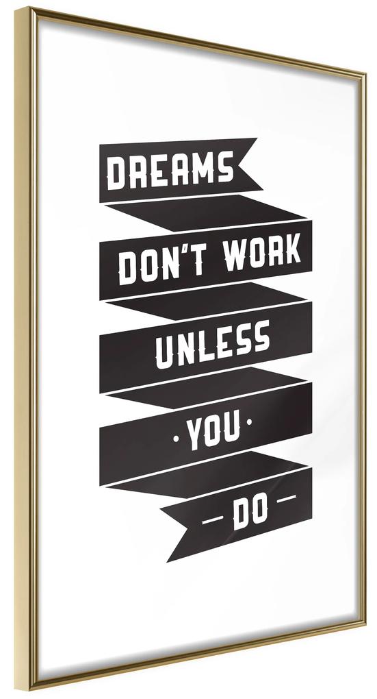 Artgeist Plagát - Dreams don't work [Poster] Veľkosť: 30x45, Verzia: Zlatý rám