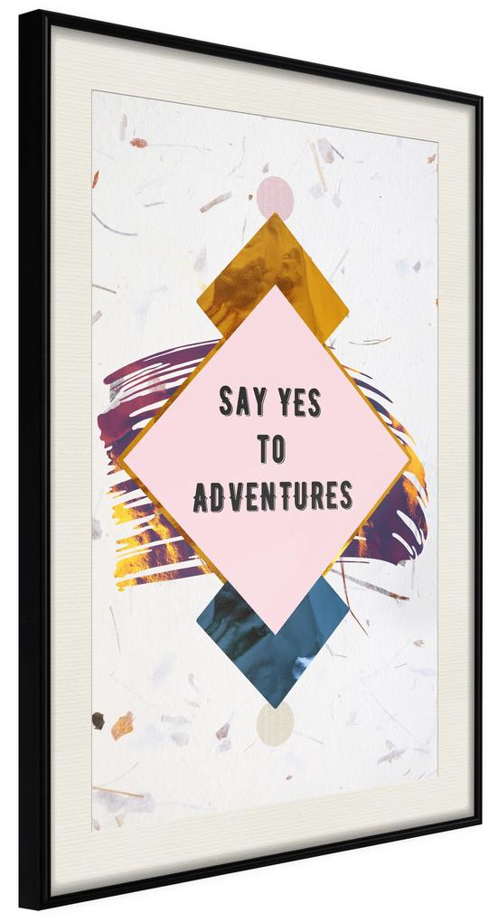 Artgeist Plagát - Say Yes to Adventures [Poster] Veľkosť: 20x30, Verzia: Čierny rám s passe-partout