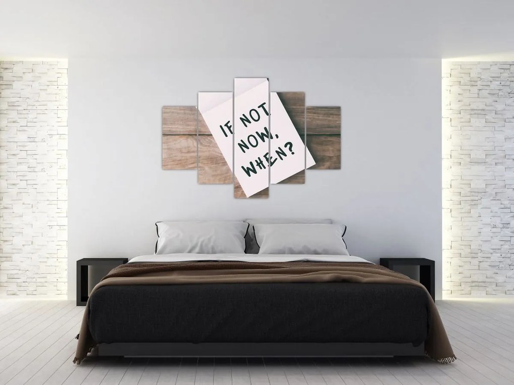 Obraz - If not now, when? (150x105 cm)
