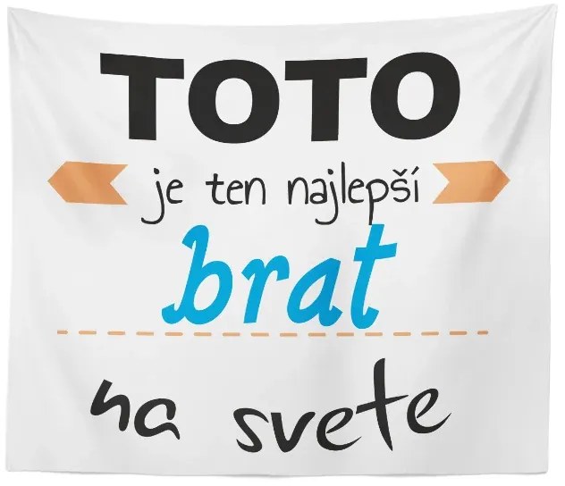 Sablio Deka Toto je ten najlepší brat na svete: 150x120 cm