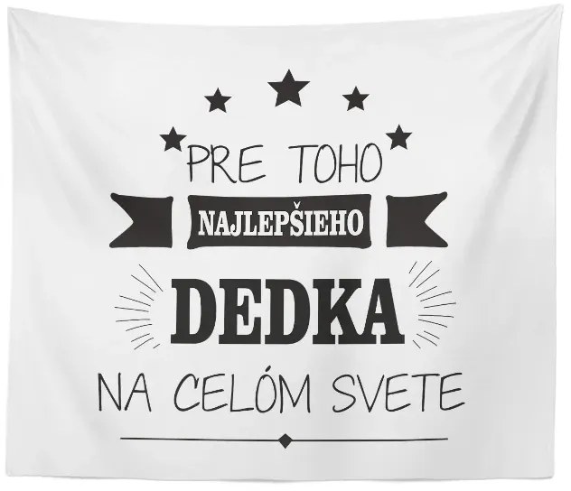Sablio Deka Pre toho najlepšieho dedka: 150x120 cm