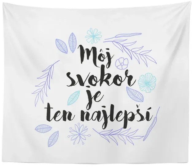 Sablio Deka Môj svokor je ten najlepší: 150x120 cm