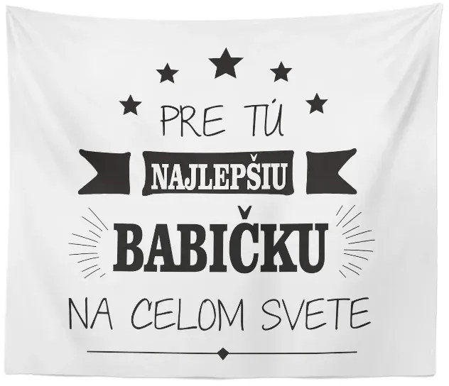 Sablio Deka Pre tú najlepšiu babičku: 150x120 cm