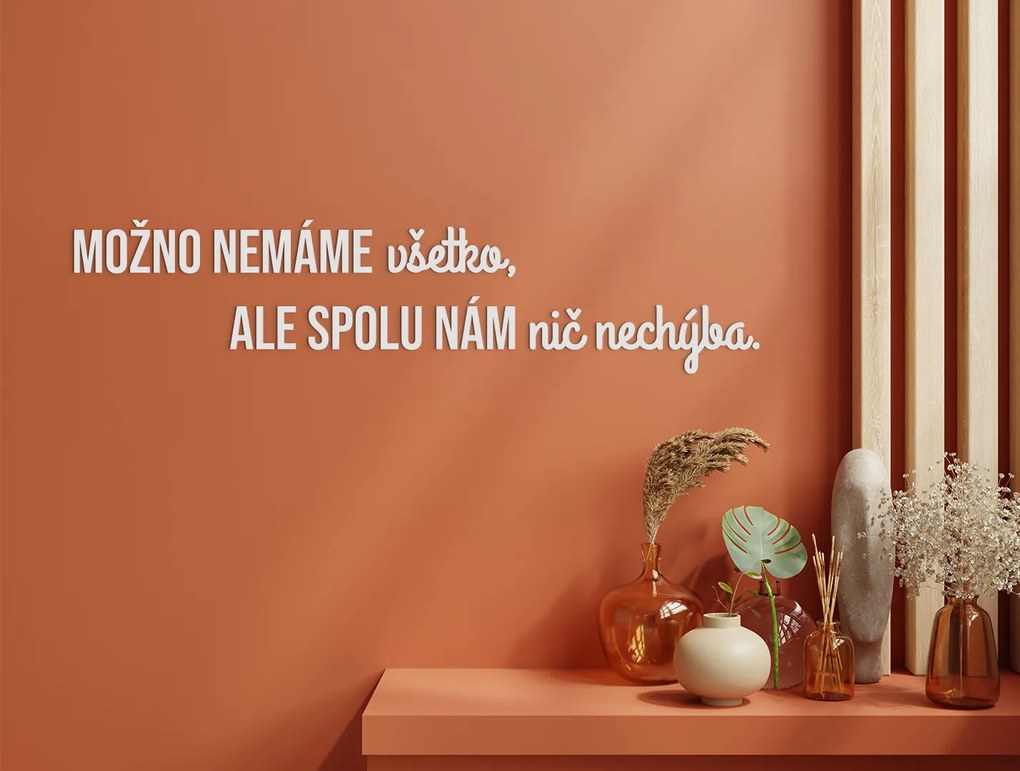 drevko Citát na stenu Možno nemáme všetko Rozmer obrazu: 19,5 x 86,5 cm, Farba dekorácie: Čierna
