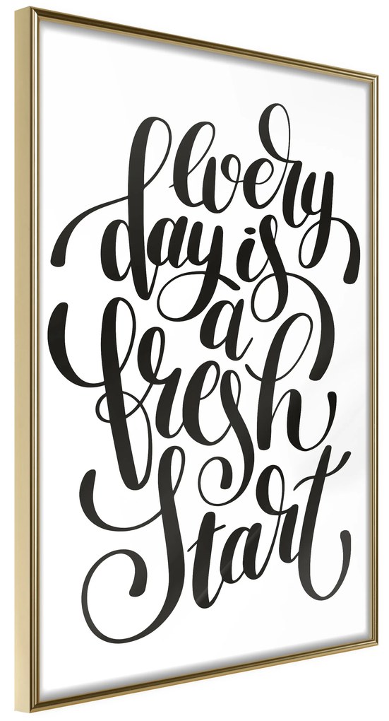 Artgeist Plagát - Every Day Is a Fresh Start [Poster] Veľkosť: 30x45, Verzia: Zlatý rám