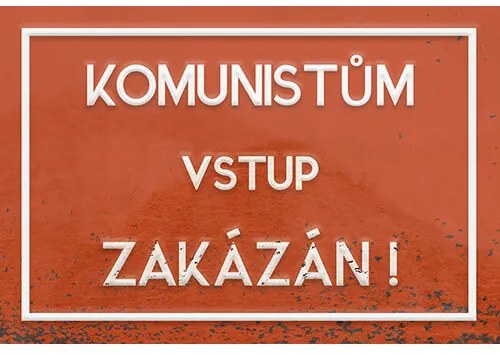 Ceduľa  Komunistum vstup zakázán!