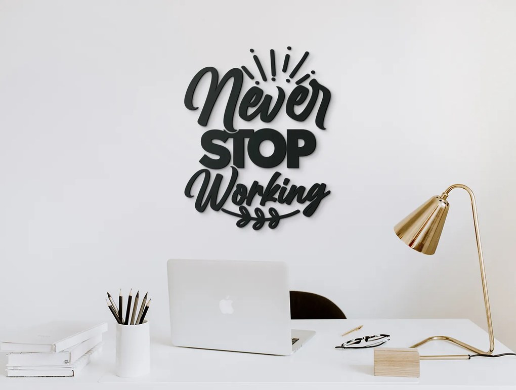 drevko Drevená nálepka Never stop working Rozmer obrazu: 42,5 x 33,5 cm, Farba dekorácie: Čierna
