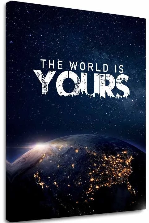 Obraz na plátne The World Is Yours - Inšpiratívna Dekorácia